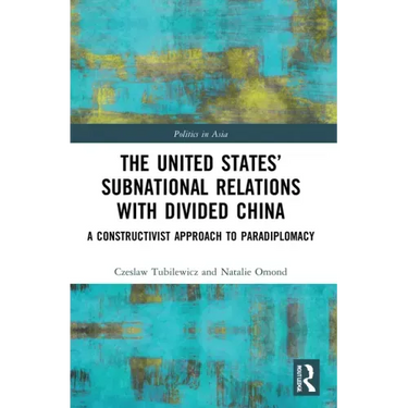 The United States' Subnational Relations with Divided China: A Constructivist Approach to Paradiplomacy