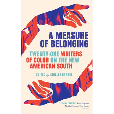 A Measure of Belonging: Twenty-One Writers of Color on the New American South