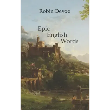 Epic English Words: Dictionary of Beauty, Interest, and Wonder