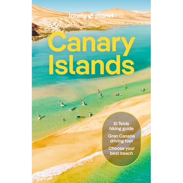 Lonely Planet Canary Islands: Plan the Trip of a Lifetime Detailed Itineraries & Maps Insider Tips Covers Gran Canaria Fuerteventura Lanzarote and Mor