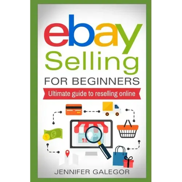 eBay Selling For Beginners: Ultimate guide to reselling online