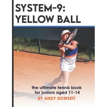 System-9: YELLOW BALL: the ultimate tennis book for juniors aged 11+