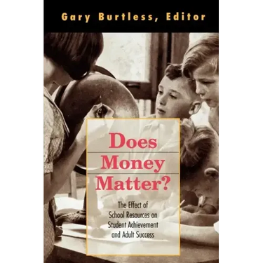 Does Money Matter?: The Effect of School Resources on Student Achievement and Adult Success
