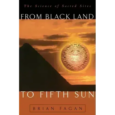 From Black Land to Fifth Sun: The Science of Sacred Sites