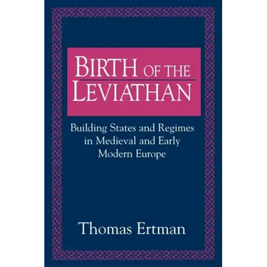 Birth of the Leviathan: Building States and Regimes in Medieval and Early Modern Europe