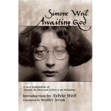 Awaiting God: A new translation of Attente de Dieu and Lettre a un Religieux