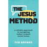 The Jesus Method: A Reliable Approach to Navigating Today's Urgent Social Issues