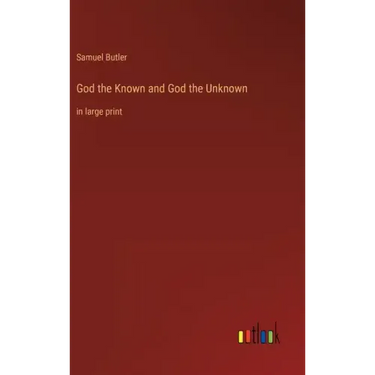 God the Known and God the Unknown: in large print