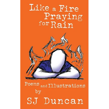 Like a Fire Praying for Rain