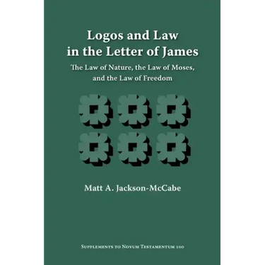 Logos and Law in the Letter of James: The Law of Nature, the Law of Moses, and the Law of Freedom