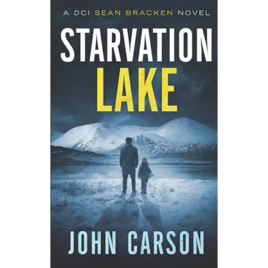 Starvation Lake: A DCI Sean Bracken Crime novel