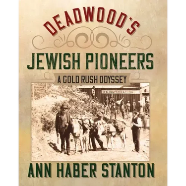Deadwood's Jewish Pioneers: A Gold Rush Odyssey