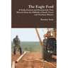 The Eagle Ford: A Partly Factual and Occasionally True Memoir from the Oilfields of South Texas and Northern Mexico