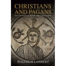 Christians and Pagans: The Conversion of Britain from Alban to Bede