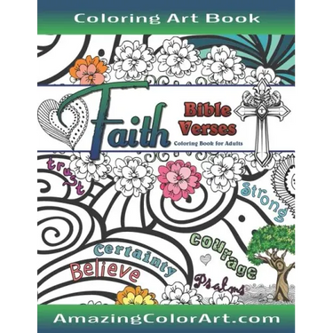 Faith Bible Verses Coloring Book for Adults: Featuring Illustrations and Designs to Color with Bible Scripture Verses on Faith