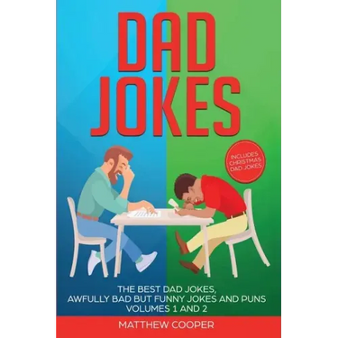 Dad Jokes: The Best Dad Jokes, Awfully Bad but Funny Jokes and Puns Volumes 1 And 2