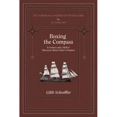 Boxing the Compass: A Century and a Half of Discourse About Sailor's Chanties