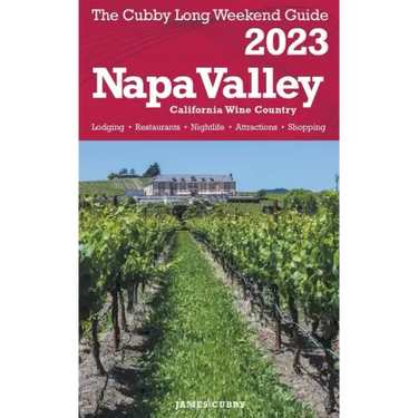 Napa Valley - The Cubby 2023 Long Weekend Guide