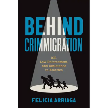Behind Crimmigration: Ice, Law Enforcement, and Resistance in America