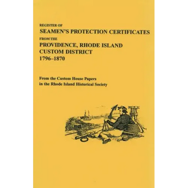 Register of Seamen's Protection Certificates from the Providence, Rhode Island Customs District, 1796-1870