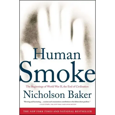 Human Smoke: The Beginnings of World War II, the End of Civilization