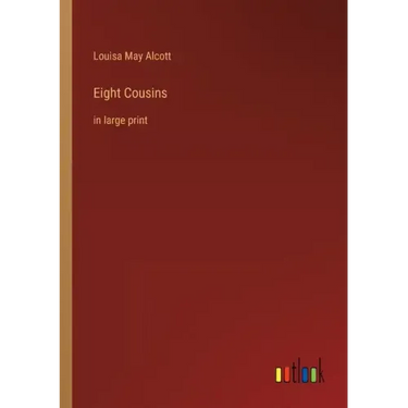 Eight Cousins: in large print