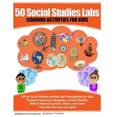 50 Social Studies Labs: Learning Activities for Kids