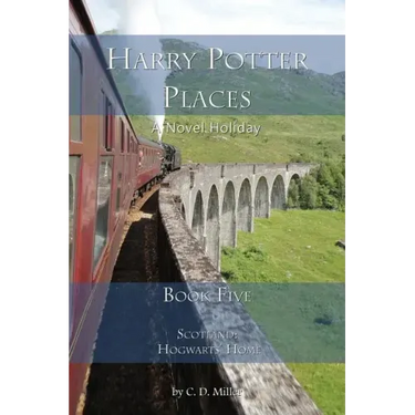 Harry Potter Places Book Five-Scotland: Hogwarts' Home