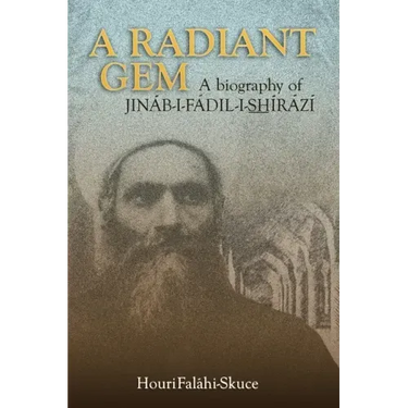 A Radiant Gem - a Biography of Jináb-I-Fádil-I-ShÍrází