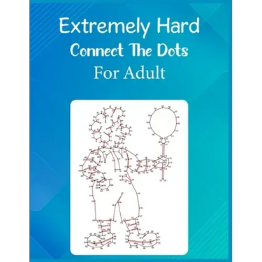 Extremely Hard Connect The Dots For Adult: Ultimate Dot to Dot Extreme Puzzle Challenge