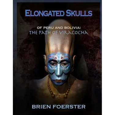 Elongated Skulls of Peru and Bolivia: The Path of Viracocha