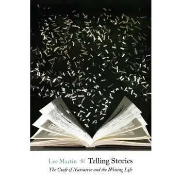 Telling Stories: The Craft of Narrative and the Writing Life
