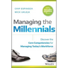 Managing the Millennials: Discover the Core Competencies for Managing Today's Workforce