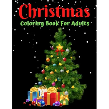 Christmas Coloring Book For Adults: New and Expanded Editions, Ornaments, Christmas Trees, Wreaths, and More!