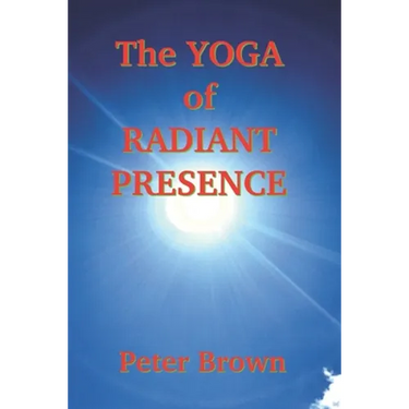 The Yoga of Radiant Presence
