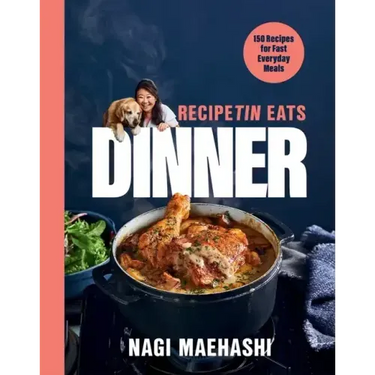 Recipetin Eats Dinner: 150 Recipes for Fast, Everyday Meals