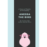 Anessa the Bird: A Story of Family and Friendship - Written By a 10 Year Old Girl from Texas