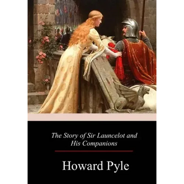 The Story of Sir Launcelot and His Companion