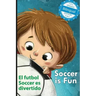 Soccer is Fun / El futbol Soccer es divertido