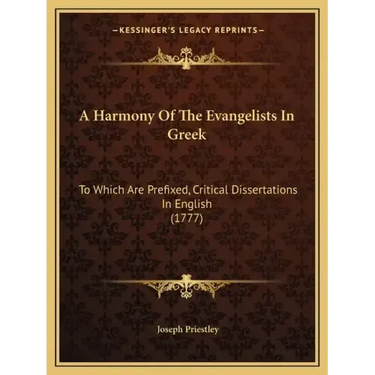 A Harmony Of The Evangelists In Greek: To Which Are Prefixed, Critical Dissertations In English (1777)