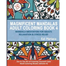 Magnificent Mandalas Adult Coloring Book 4 - Mandala Meditation for Adults Relaxation and Stress Relief: Zen and the Art of Coloring Yourself Calm Adu