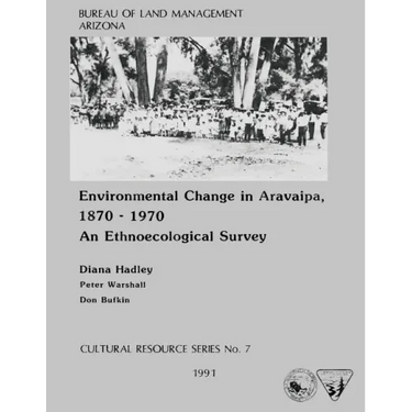 Environmental Change in Aravaipa, 1870-1970 An Ethnoecological Survey