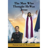 The Man Who Thought He Was Jesus