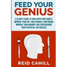 Feed Your Genius: A clarity guide to build new food habits, improve your diet and energize your brain, master your memory and supercharg
