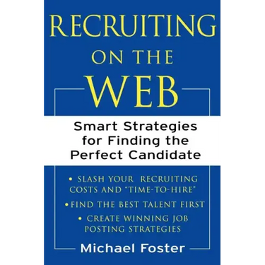 Recruiting on the Web: Smart Strategies for Finding the Perfect Candidate