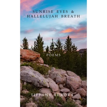 Sunrise Eyes & Hallelujah Breath: Poems