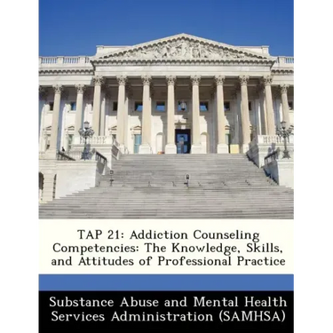 Tap 21: Addiction Counseling Competencies: The Knowledge, Skills, and Attitudes of Professional Practice
