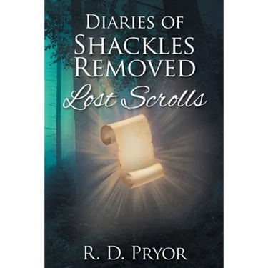 Diaries of Shackles Removed: Lost Scrolls