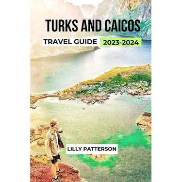 Turks and Caicos Travel Guide 2023-2024