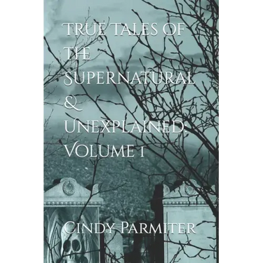 True Tales of the Supernatural & Unexplained: Volume 1